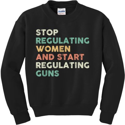 Stop Regulating Women And Start Regulating Guns Gun Control Women's Rights Kids Sweatshirt