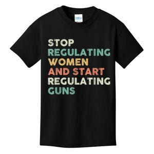 Stop Regulating Women And Start Regulating Guns Gun Control Women's Rights Kids T-Shirt