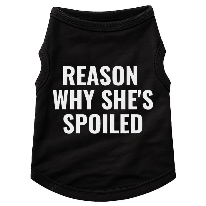 Spoiled Reason Why SheS Spoiled Funny Matching Couples Doggie Tank