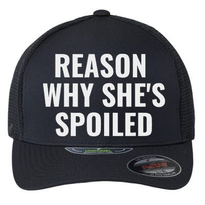 Spoiled Reason Why SheS Spoiled Funny Matching Couples Flexfit Unipanel Trucker Cap