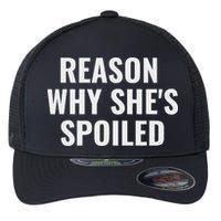 Spoiled Reason Why SheS Spoiled Funny Matching Couples Flexfit Unipanel Trucker Cap