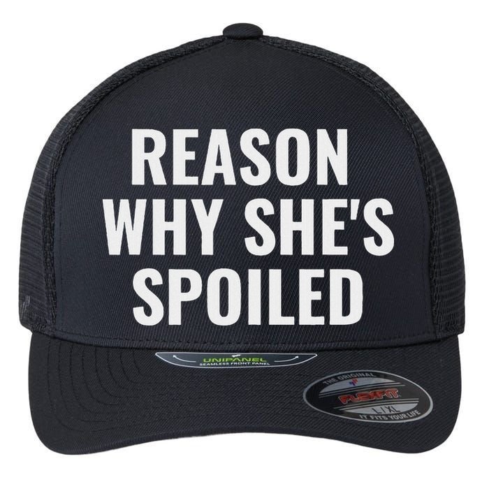 Spoiled Reason Why SheS Spoiled Funny Matching Couples Flexfit Unipanel Trucker Cap