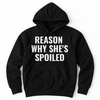 Spoiled Reason Why SheS Spoiled Funny Matching Couples Hoodie