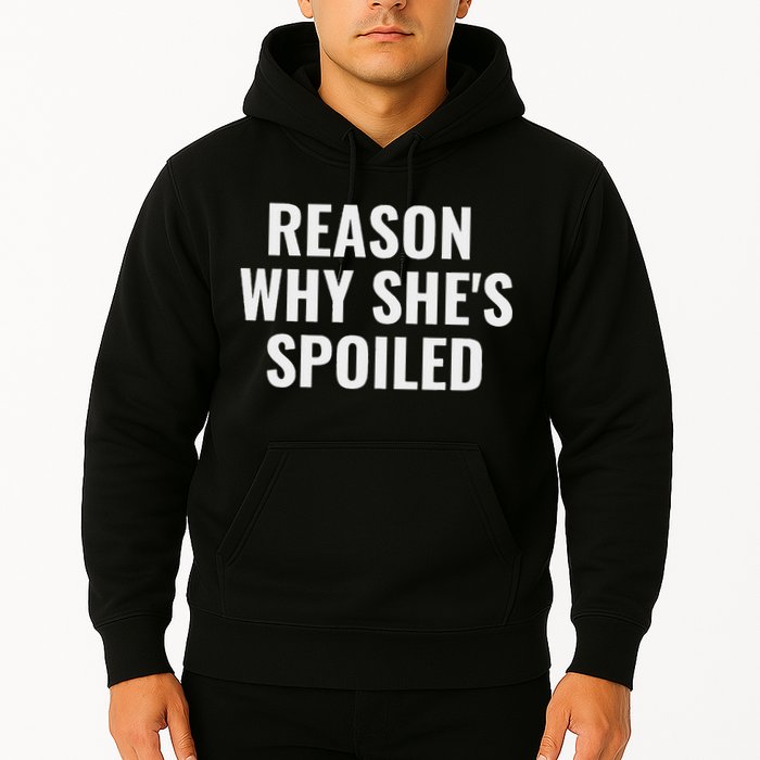 Spoiled Reason Why SheS Spoiled Funny Matching Couples Hoodie
