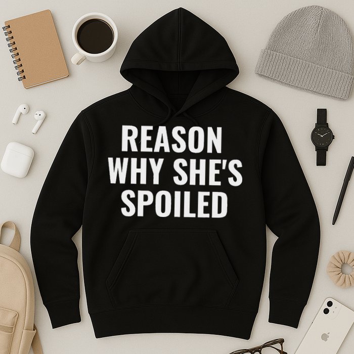 Spoiled Reason Why SheS Spoiled Funny Matching Couples Hoodie