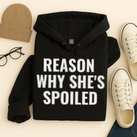 Spoiled Reason Why SheS Spoiled Funny Matching Couples Hoodie