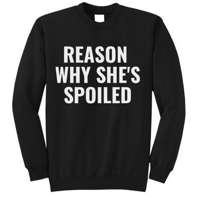 Spoiled Reason Why SheS Spoiled Funny Matching Couples Sweatshirt