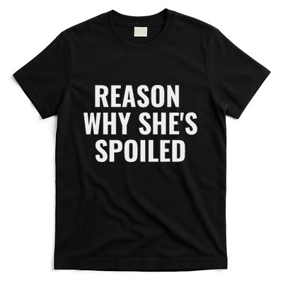Spoiled Reason Why SheS Spoiled Funny Matching Couples T-Shirt