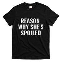 Spoiled Reason Why SheS Spoiled Funny Matching Couples T-Shirt