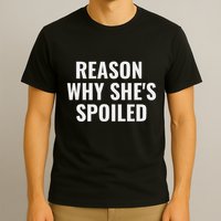 Spoiled Reason Why SheS Spoiled Funny Matching Couples T-Shirt