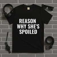 Spoiled Reason Why SheS Spoiled Funny Matching Couples T-Shirt