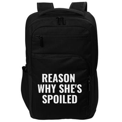 Spoiled Reason Why SheS Spoiled Funny Matching Couples Impact Tech Backpack