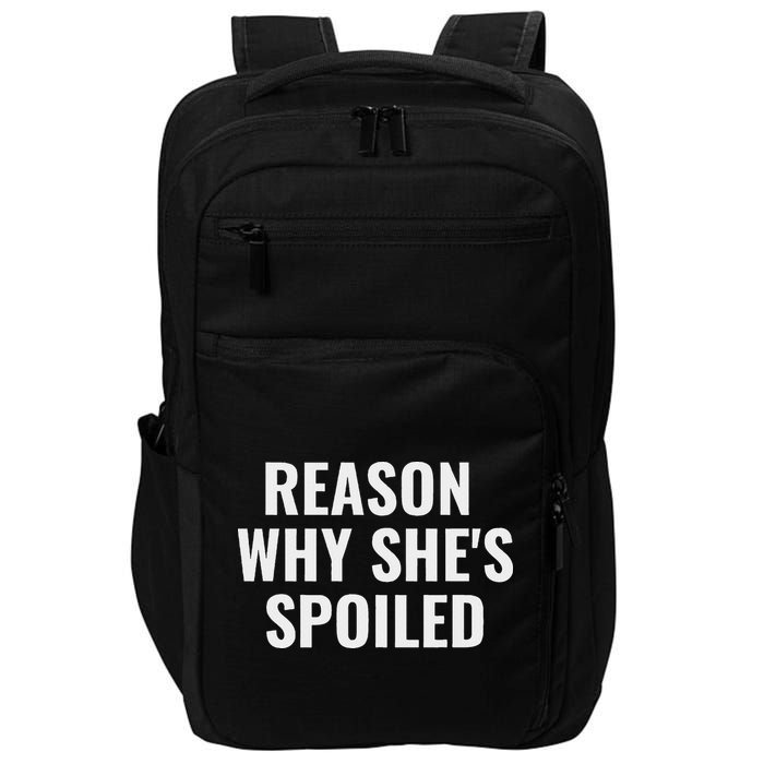 Spoiled Reason Why SheS Spoiled Funny Matching Couples Impact Tech Backpack
