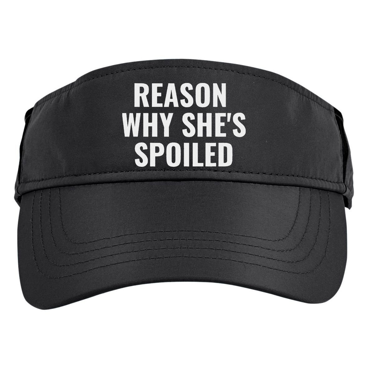 Spoiled Reason Why SheS Spoiled Funny Matching Couples Adult Drive Performance Visor