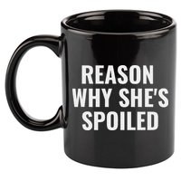 Spoiled Reason Why SheS Spoiled Funny Matching Couples 11oz C Handle Ceramic Mug