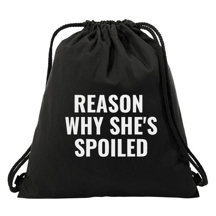 Spoiled Reason Why SheS Spoiled Funny Matching Couples Drawstring Bag