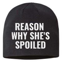 Spoiled Reason Why SheS Spoiled Funny Matching Couples Sustainable Beanie