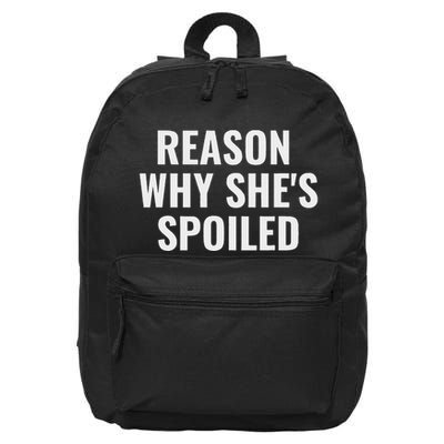 Spoiled Reason Why SheS Spoiled Funny Matching Couples 16 in Basic Backpack