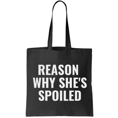 Spoiled Reason Why SheS Spoiled Funny Matching Couples Bag