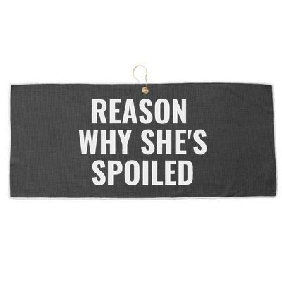 Spoiled Reason Why SheS Spoiled Funny Matching Couples Large Microfiber Waffle Golf Towel