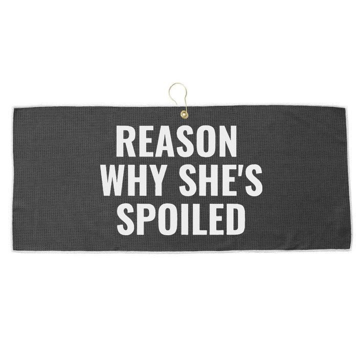 Spoiled Reason Why SheS Spoiled Funny Matching Couples Large Microfiber Waffle Golf Towel