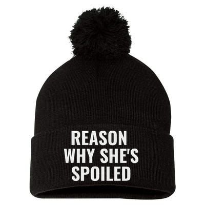 Spoiled Reason Why SheS Spoiled Funny Matching Couples Pom Pom 12in Knit Beanie