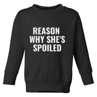 Spoiled Reason Why SheS Spoiled Funny Matching Couples Toddler Sweatshirt