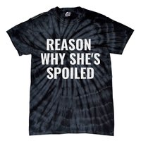 Spoiled Reason Why SheS Spoiled Funny Matching Couples Tie-Dye T-Shirt