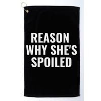 Spoiled Reason Why SheS Spoiled Funny Matching Couples Golf Towel