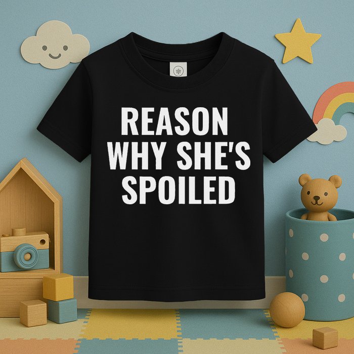 Spoiled Reason Why SheS Spoiled Funny Matching Couples Toddler T-Shirt