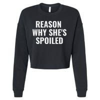 Spoiled Reason Why SheS Spoiled Funny Matching Couples Cropped Pullover Crew
