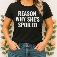 Spoiled Reason Why SheS Spoiled Funny Matching Couples Womens T-Shirt