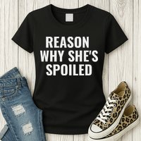 Spoiled Reason Why SheS Spoiled Funny Matching Couples Womens T-Shirt