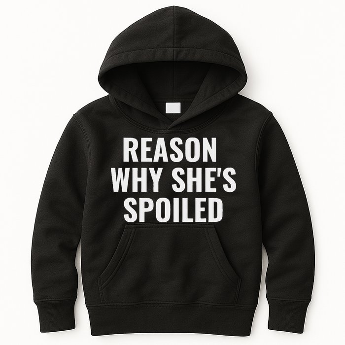Spoiled Reason Why SheS Spoiled Funny Matching Couples Kids Hoodie