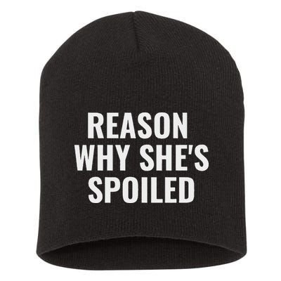 Spoiled Reason Why SheS Spoiled Funny Matching Couples Short Acrylic Beanie