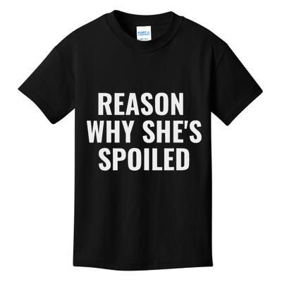 Spoiled Reason Why SheS Spoiled Funny Matching Couples Kids T-Shirt