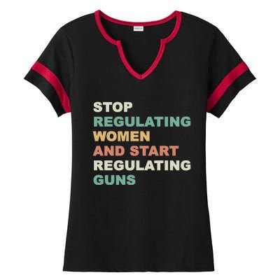 Stop Regulating Women And Start Regulating Guns Gun Control Women's Rights Ladies Halftime Notch Neck Tee