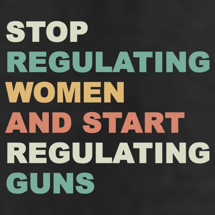 Stop Regulating Women And Start Regulating Guns Gun Control Women's Rights 7 Panel Mesh Trucker Snapback Hat