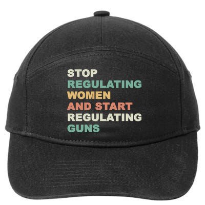 Stop Regulating Women And Start Regulating Guns Gun Control Women's Rights 7-Panel Snapback Hat