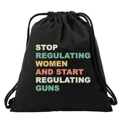 Stop Regulating Women And Start Regulating Guns Gun Control Women's Rights Drawstring Bag