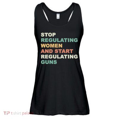 Stop Regulating Women And Start Regulating Guns Gun Control Women's Rights Ladies Essential Flowy Tank