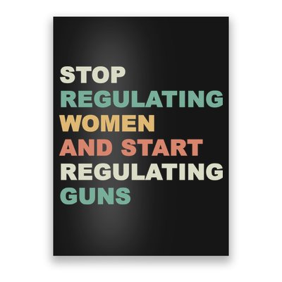 Stop Regulating Women And Start Regulating Guns Gun Control Women's Rights Poster