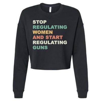 Stop Regulating Women And Start Regulating Guns Gun Control Women's Rights Cropped Pullover Crew
