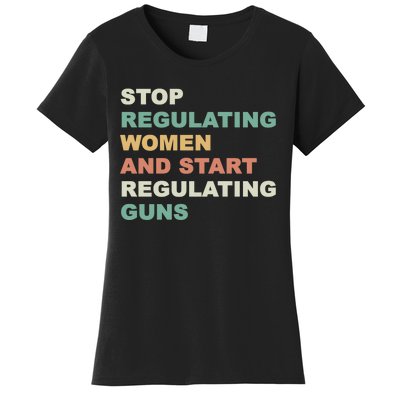 Stop Regulating Women And Start Regulating Guns Gun Control Women's Rights Women's T-Shirt