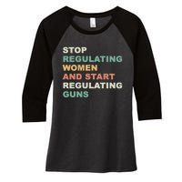 Stop Regulating Women And Start Regulating Guns Gun Control Women's Rights Women's Tri-Blend 3/4-Sleeve Raglan Shirt