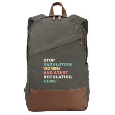 Stop Regulating Women And Start Regulating Guns Gun Control Women's Rights Cotton Canvas Backpack