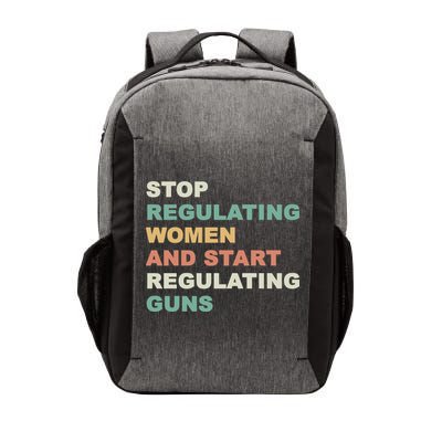 Stop Regulating Women And Start Regulating Guns Gun Control Women's Rights Vector Backpack
