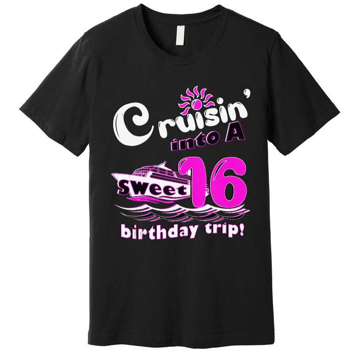 Sweet Sixteen 16th Cruising Into A Birthday Trip Fuchsia Premium T-Shirt