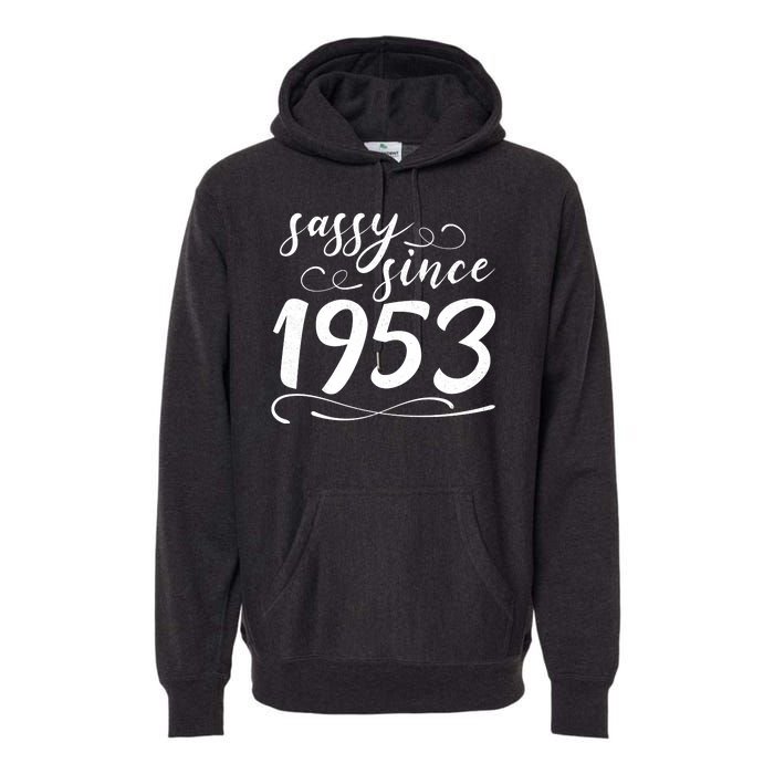 Sassy Since 1953 Birthday 70th Birthday Premium Hoodie