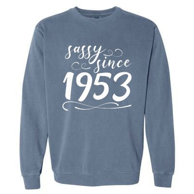 Sassy Since 1953 Birthday 70th Birthday Garment-Dyed Sweatshirt